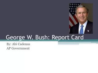 George W. Bush: Report Card