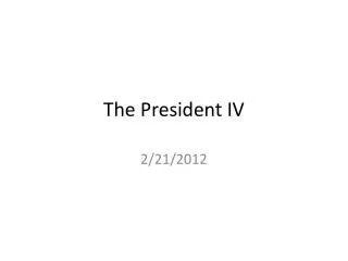 The President IV