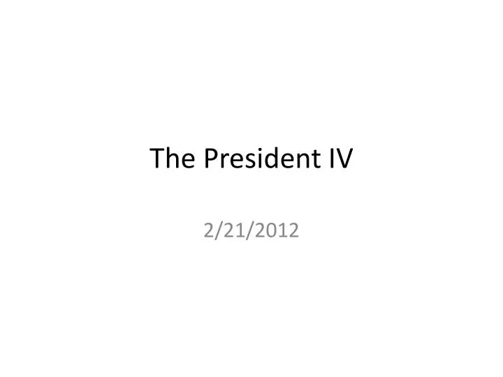 the president iv
