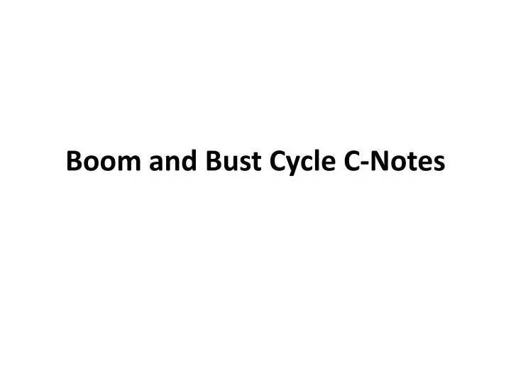 boom and bust cycle c notes