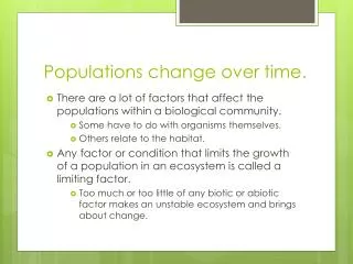 Populations change over time .