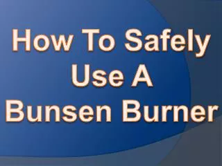 How To Safely Use A Bunsen Burner