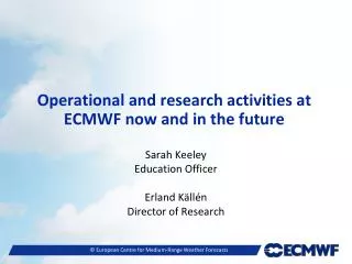 Operational and research activities at ECMWF now and in the future