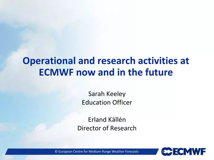 operational and research activities at ecmwf now and in the future