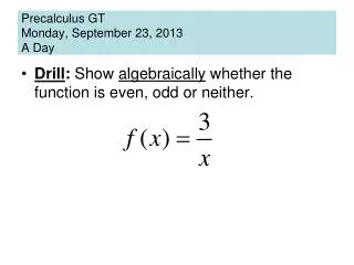 Precalculus GT Monday, September 23, 2013 A Day