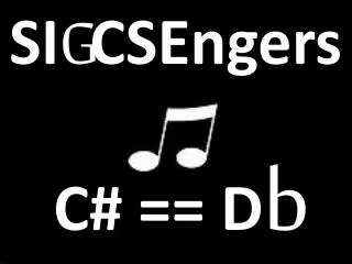 SI G CSEngers C# == D b