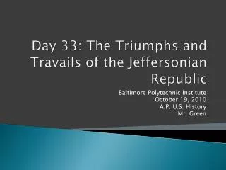 Day 33: The Triumphs and Travails of the Jeffersonian Republic