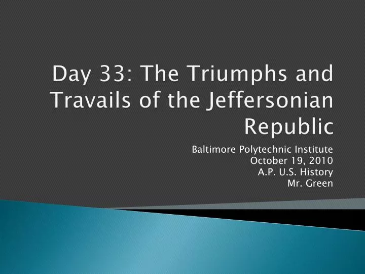 day 33 the triumphs and travails of the jeffersonian republic