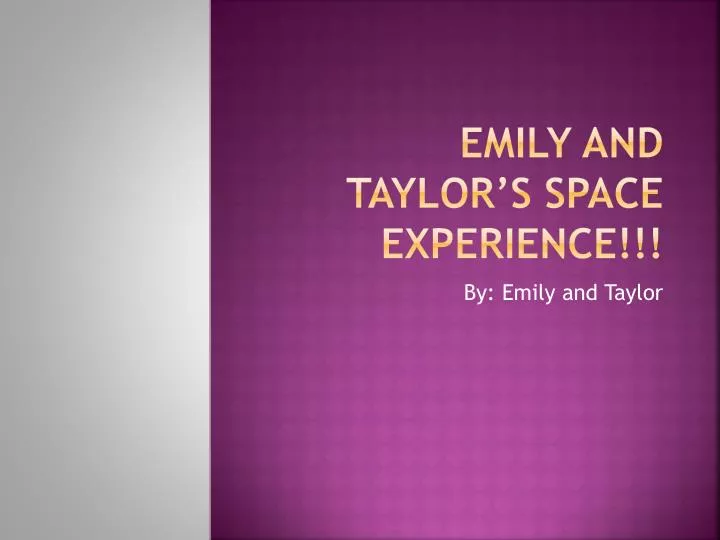 emily and taylor s space experience