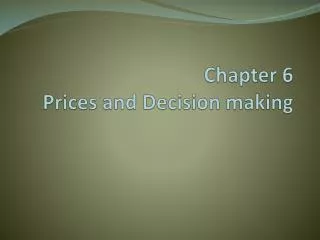 Chapter 6 Prices and Decision making