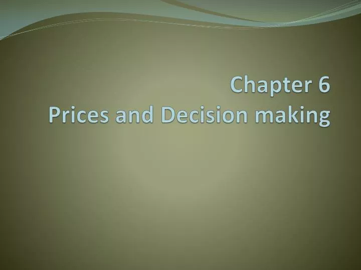 chapter 6 prices and decision making