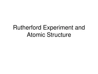 Rutherford Experiment and Atomic Structure