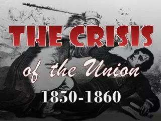 the Crisis of the Union 1850-1860