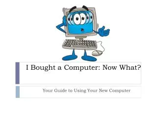 I Bought a Computer: Now What?