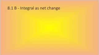 8.1 B - Integral as net change