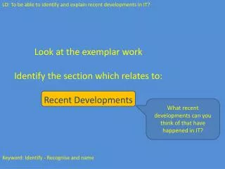 Look at the exemplar work Identify the section which relates to: Recent Developments