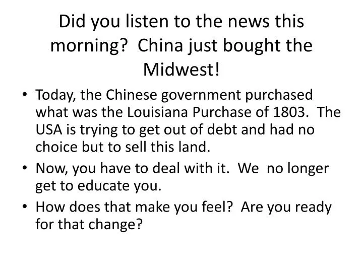 did you listen to the news this morning china just bought the midwest
