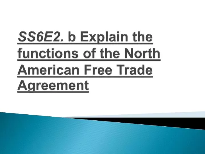 ss6e2 b explain the functions of the north american free trade agreement