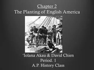Chapter 2 T he P lanting of English America