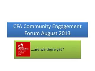 CFA Community Engagement Forum August 2013