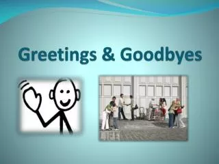 greetings goodbyes