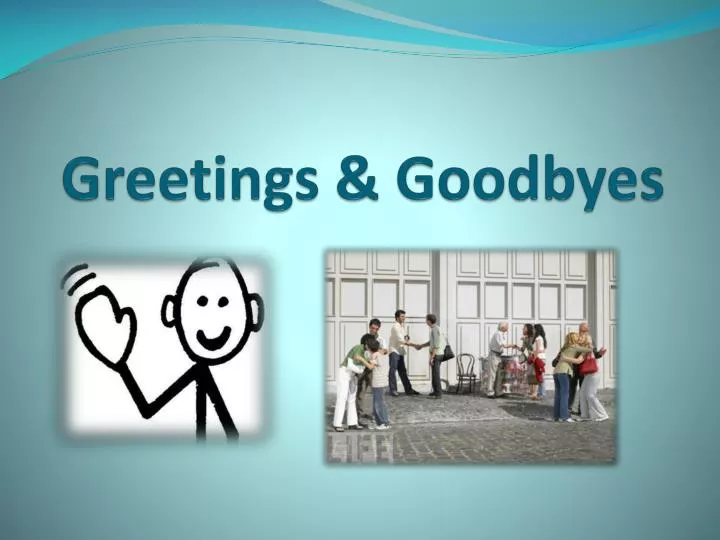 greetings goodbyes