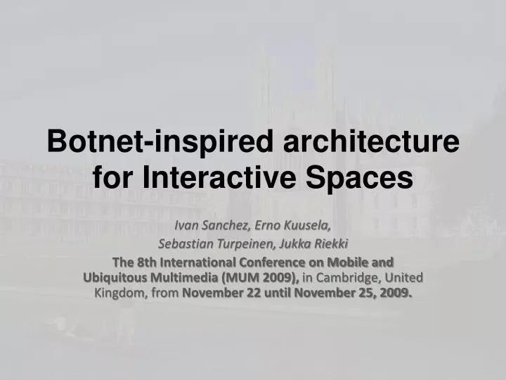 botnet inspired architecture for interactive spaces