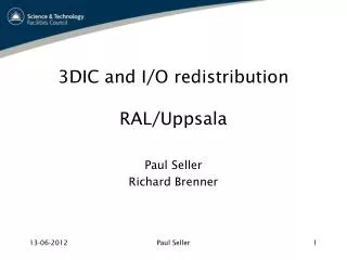 3DIC and I/O redistribution RAL/Uppsala