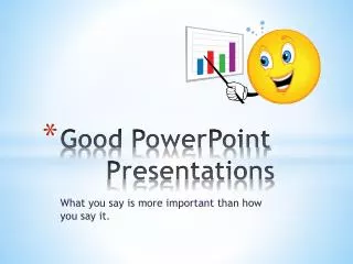 Good PowerPoint 		Presentations