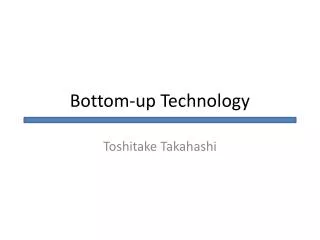 Bottom-up Technology