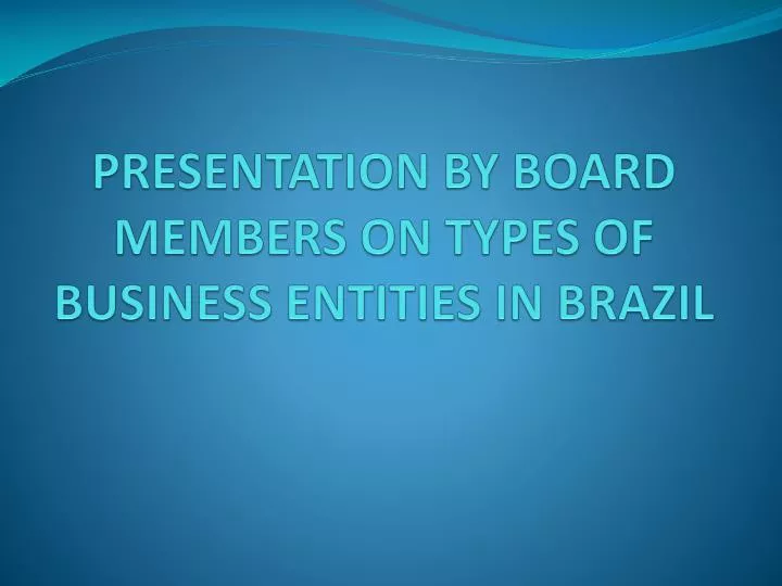 presentation by board members on types of business entities in brazil