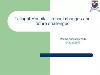 Tallaght Hospital - recent changes and future challenges