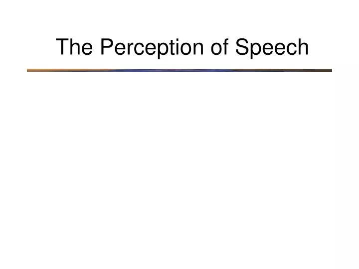 the perception of speech