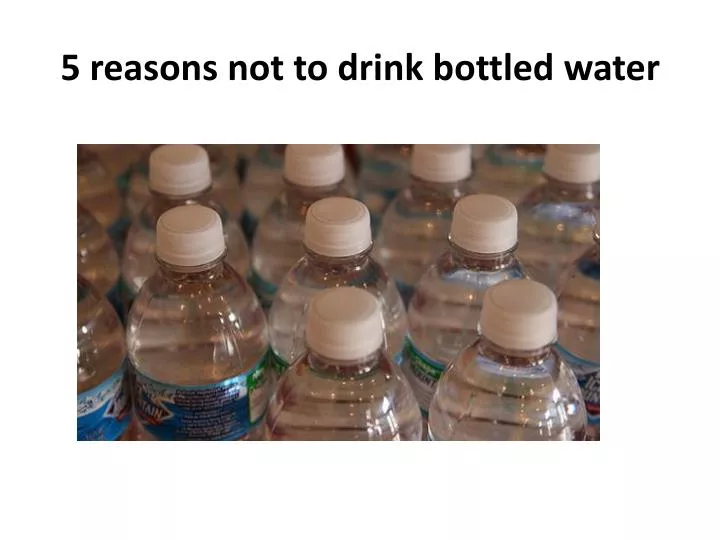 5 reasons not to drink bottled water