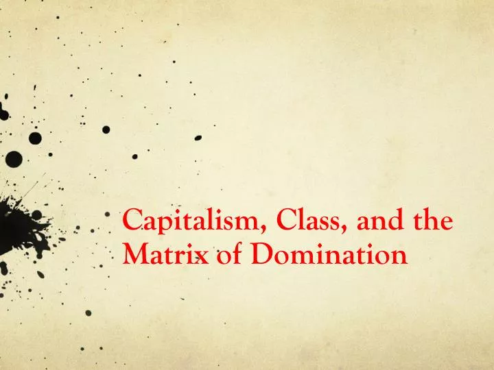 capitalism class and the matrix of domination