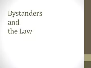 Bystanders and the Law