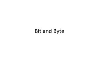 Bit and Byte