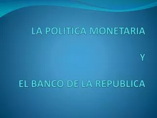 la politica monetaria y el banco de la republica