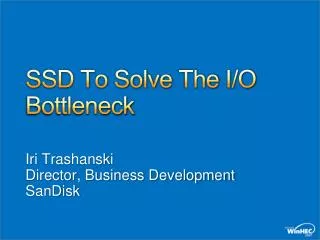 SSD To Solve The I/O Bottleneck