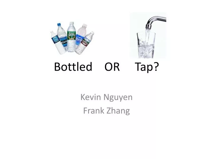 bottled or tap