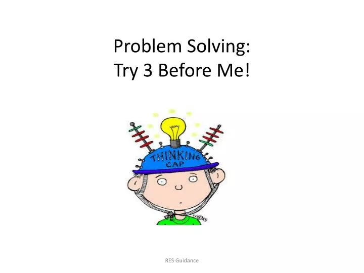 problem solving try 3 before me