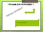  Frank Lloyd Wright  - slide 1