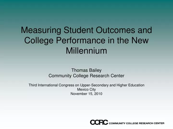 measuring student outcomes and college performance in the new millennium