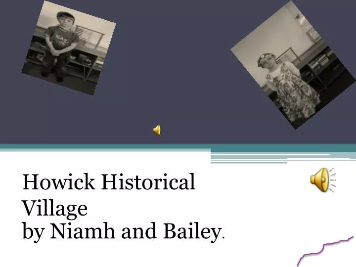 howick historical v illage by niamh and bailey