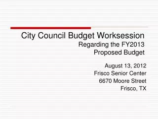 City Council Budget Worksession Regarding the FY2013 Proposed Budget