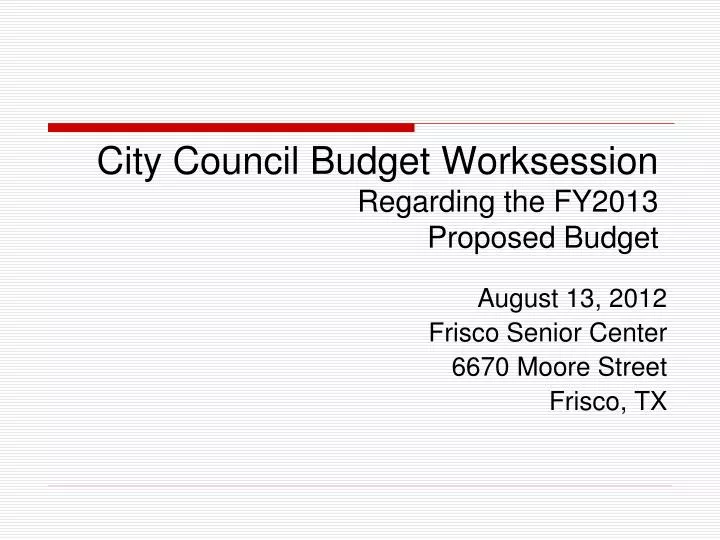 city council budget worksession regarding the fy2013 proposed budget