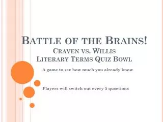 Battle of the Brains! Craven vs. Willis Literary Terms Quiz Bowl