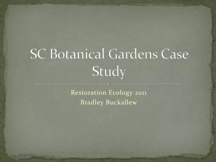 sc botanical gardens case study