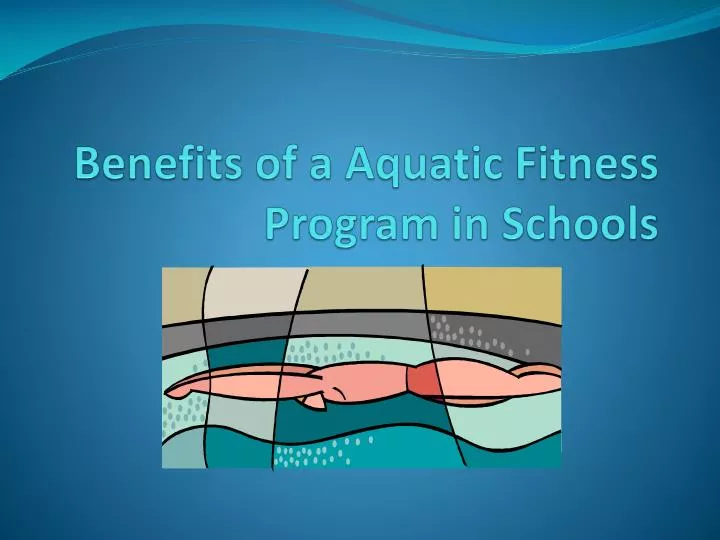 benefits of a aquatic fitness program in schools