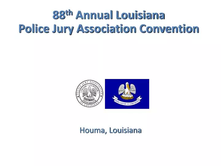 88 th annual louisiana police jury association convention